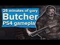 26 minutes of gore-soaked Butcher PS4 gameplay - Exclusive Let's Play