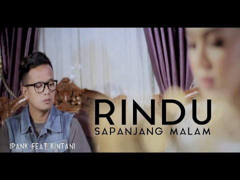 Ipank feat Kintani - Rindu Sapanjang Malam Lagu Minang 2019