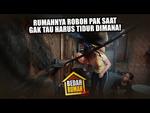 Rumahnya Roboh Pak Saat Gak Tau Harus Tidur Dimana Lagi! - BEDAH RUMAH EPS 219