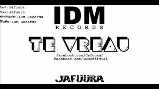 Jafuura-Te vreau [prod.IDM Records]
