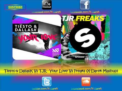 Tiesto & DallasK Vs TJR - Your Love Vs Freaks (X-Darek Mashup)