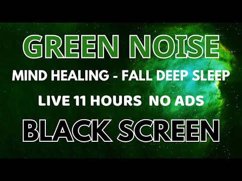 Green Noise Sound For Fall Deep Sleep - Relax Sound In 11 Hours With Black Screen | Mind Healing