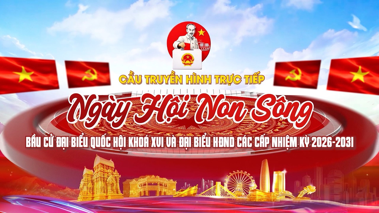 🔴 CẦU TRUYỀN HÌNH TRỰC TIẾP “NGÀY HỘI NON SÔNG”