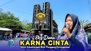 Download lagu KARNA CINTA • ELSY DIANA • ANDI PUTRA 3 • Show Dukuh Tengah Blok Panggang Karangampel  mp3