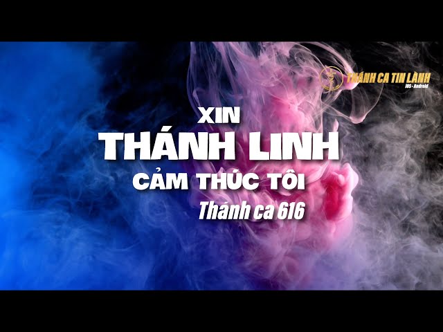 THÁNH CA  616 | XIN THÁNH LINH CẢM THÚC TÔI | KARAOKE THÁNH CA TIN LÀNH