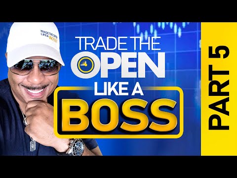 Trade the Open Like a Boss! Part 5