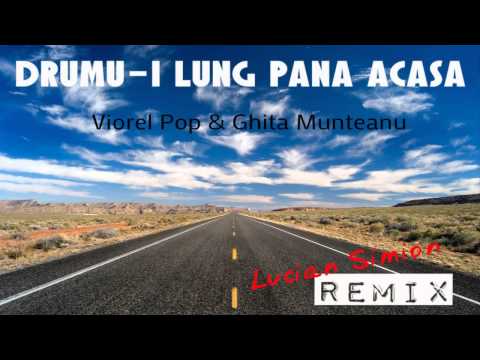 Ghita Munteanu & Viorel Pop - Drumu i lung pana acasa (Lucian Simion Remix)