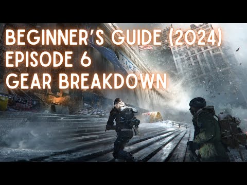 The Division - Beginner's Guide #2 Episode 6: Gear Breakdown