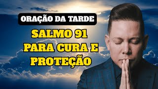 🙏ORAÇÃO DA TARDE DO SALMO 91 FORTÍSSIMA DE CURA DO BISPO BRUNO LEONARDO - ORAÇÃO DO DIA 17/11/2025