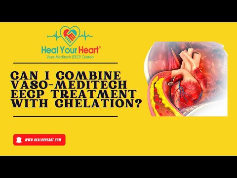 Can I combine Vaso- Meditech EECP treatment with Chelation?