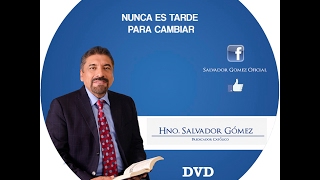SALVADOR GOMEZ - NUNCA ES TARDE PARA CAMBIAR