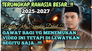 Download lagu Terungkap Rahasia Besar 2025-2027‼️Ceramah Buya Arrazy Hasyim mp3