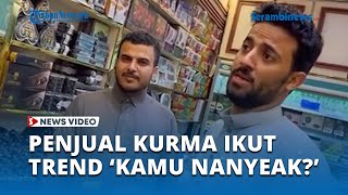 Download lagu Video Viral Jawaban Penjual Kurma Arab Saudi Saat Ditanya Pembeli Indonesia Bikin Kaget 'Kamu Nanyea mp3 Download lagu Video Viral Jawaban Penjual Kurma Arab Saudi Saat Ditanya Pembeli Indonesia Bikin Kaget 'Kamu Nanyea mp3