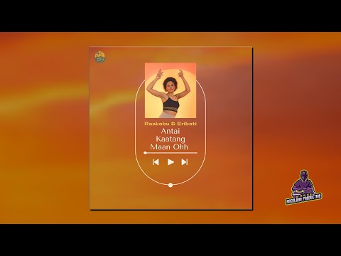 Antai Kaatang Maan Ohh - Raakobu & Eribati