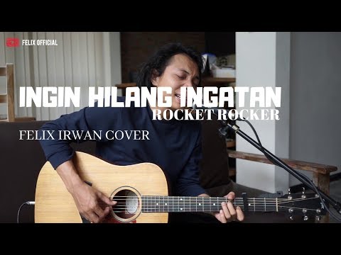 Ingin Hilang Ingatan - RocketRocker ( Felix Irwan Cover )