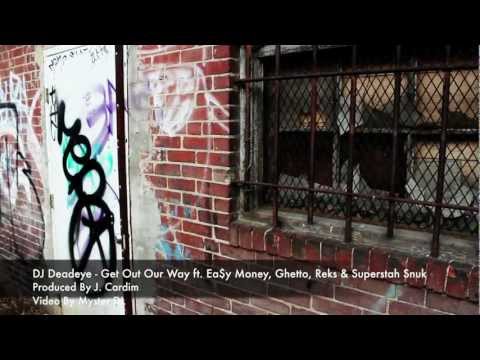 DJ Deadeye - Get Out Our Way ft. Reks, Ea$y Money, Ghetto & Superstah Snuk