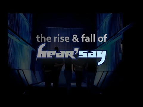 The Rise & Fall of Hear'Say