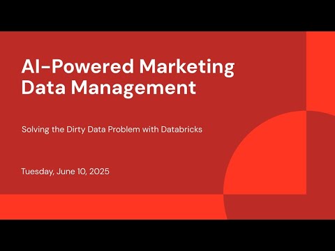 Watch: AI-Powered Marketing Data Management: Solving the Dirty Data Problem with Databricks