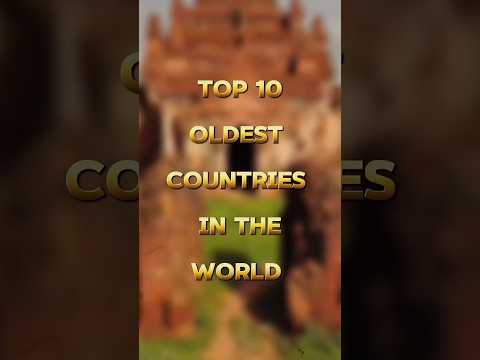 TOP 10 OLDEST COUNTRIES IN THE WORLD #old #oldcountry #country #world #oldest