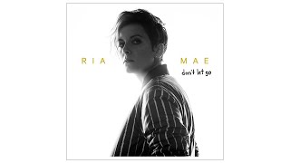 Ria Mae - Don&#39;t Let Go (Audio)