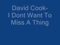 David Cook-I Dont Want To Miss A Thing(with ...