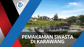 San Diego Hills Memorial Park, Sebuah Pemakaman Milik Swasta di Karawang, Jabar Ikon Masyarakat Atas
