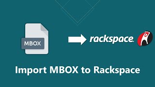 How to Import MBOX to Rackspace Email Account?