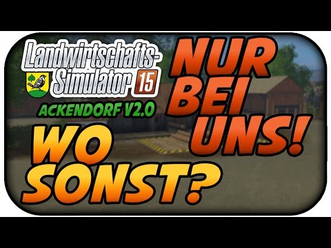 NUR BEI UNS, WO SONST #001 - LS15 ACKENDORF V2.0 ★Let's Play Farming Simulator 15