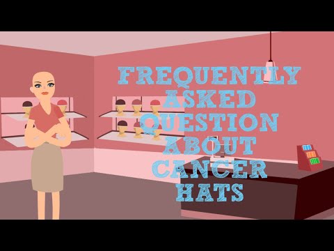 Cancer Hats - Frequently Asked Questions !