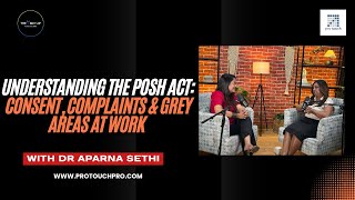 Understanding the POSH Act: Consent, Complaints & Grey Areas at Work | Dr. Aparna Sethi