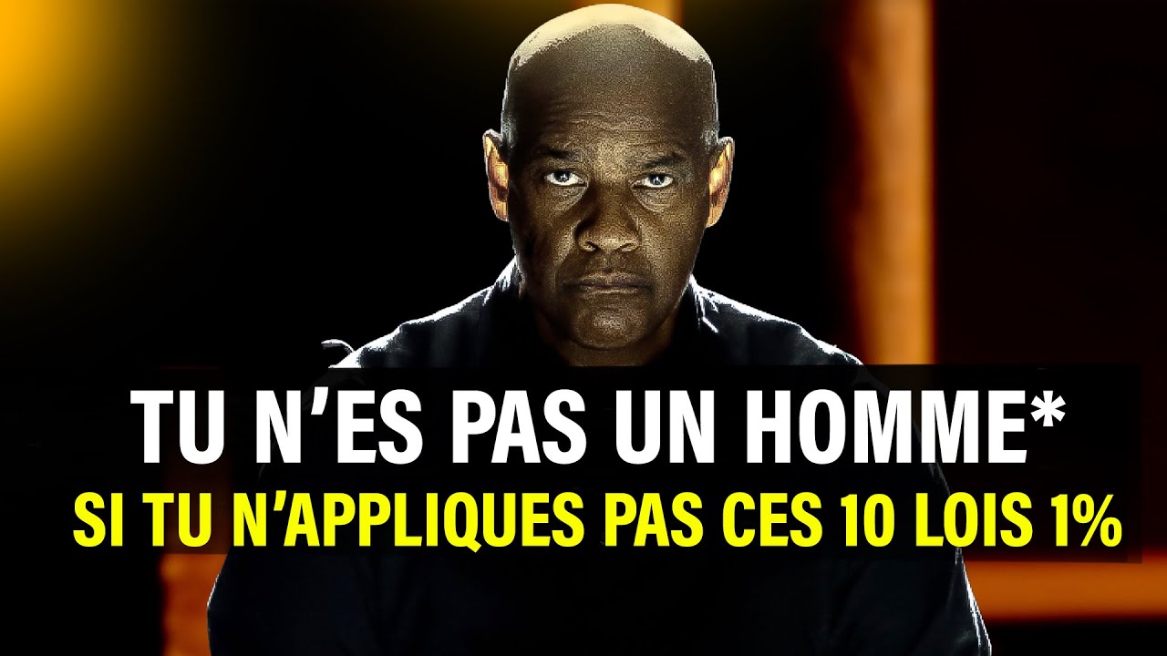 SI TU VEUX DEVENIR UN HOMME, Tu Dois CONNAITRE LES 10 LOIS DU TOP 1% DES HOMMES