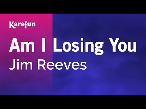 Am I Losing You - Jim Reeves | Karaoke Version | KaraFun