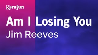 Download lagu Am I Losing You - Jim Reeves | Karaoke Version | KaraFun mp3