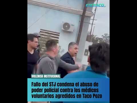 Fallo del STJ condena abuso de poder policial contra los médicos voluntarios agredidos en Taco Pozo