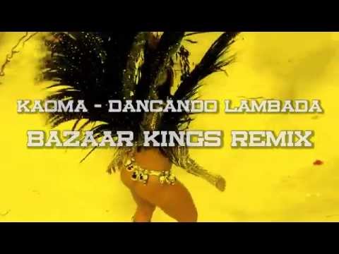 Kaoma - Dancando Lambada (Bazaar Kings remix)