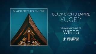 Black Orchid Empire - Wires video