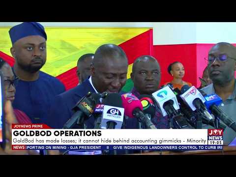 GoldBod has made losses; it cannot hide behind accounting gimmicks - Minority | Joy News Prime
