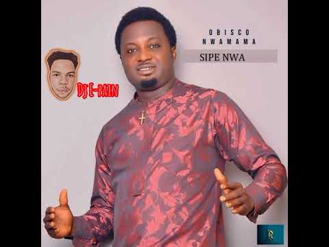 Sipe Nwa by Obisco Nwamama