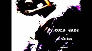 COLD CAVE- gates