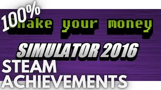 [STEAM] 100% Achievement Gameplay: Shake Your Money Simulator 2016