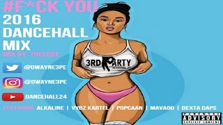 #F*CK YOU Dancehall Mix 2017/16 (New Years Special) - Alkaline, Vybz Kartel, Popcaan Aidonia &amp; More