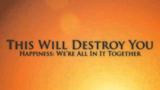 YouTube   This Will Destroy You   Happiness  We're All In It Together