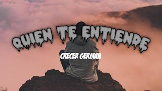 Quién te entiende Crecer German Letra Video Oficial