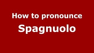 How to pronounce Spagnuolo