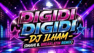 Download lagu DIGIDI DIGIDI - DJ ILHAM (DHAVE B. BREAKLATIN DISCO REMIX, VIRAL 2026 TIKTOK mp3