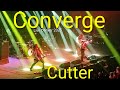 Converge - Cutter (Live 2025)