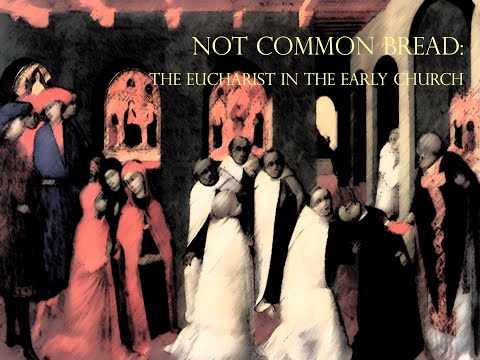 What We Believe Week 9: The Eucharist in the Early Church