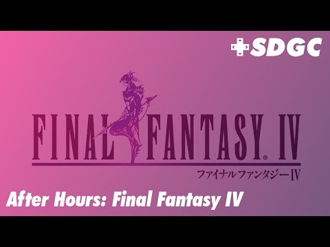 SDGC After Hours: Final Fantasy IV Retrospective