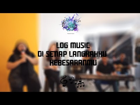LOG MUSIC - DI SETIAP LANGKAHKU / KEBESARANMU ( Sydney Mohede )