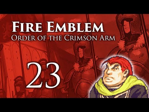 Part 23: Let's Play Fire Emblem Order of the Crimson Arm - "Dorceb"